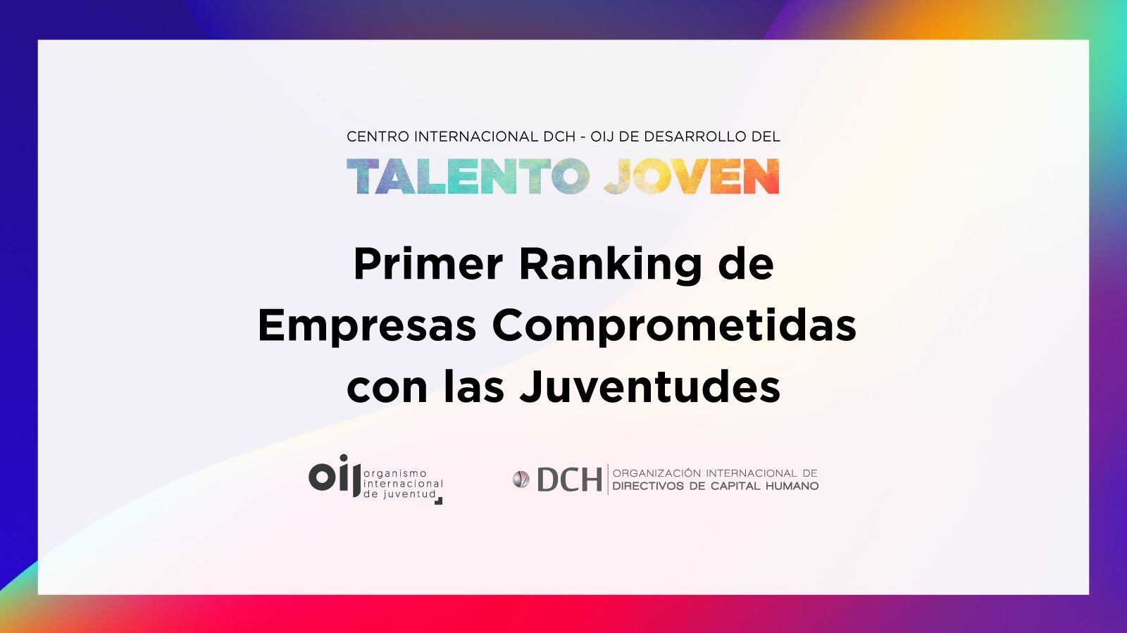 DCH y la OIJ crean el Primer Ranking de Empresas Comprometidas con las Juventudes 2oij 10 e1761754387958