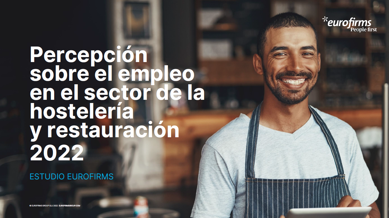 Estudio sobre la Percepción sobre el empleo en el sector de la Hostelería y la Restauración 2022 ESTUDIO HOSTELERIA Eurofirms