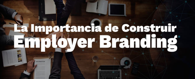 La Importancia de Construir Employer Branding Employee Branding hirint