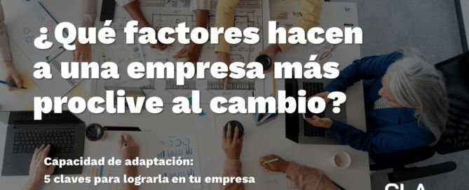 ¿Qué factores hacen una empresa más proclive al cambio? Que factores hacen