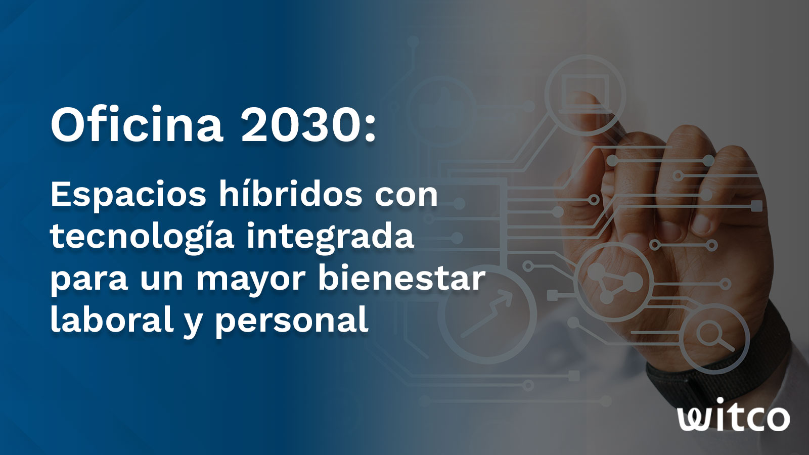 Oficina 2030: espacios híbridos con tecnología integrada para un mayor bienestar laboral (y personal) witco 2