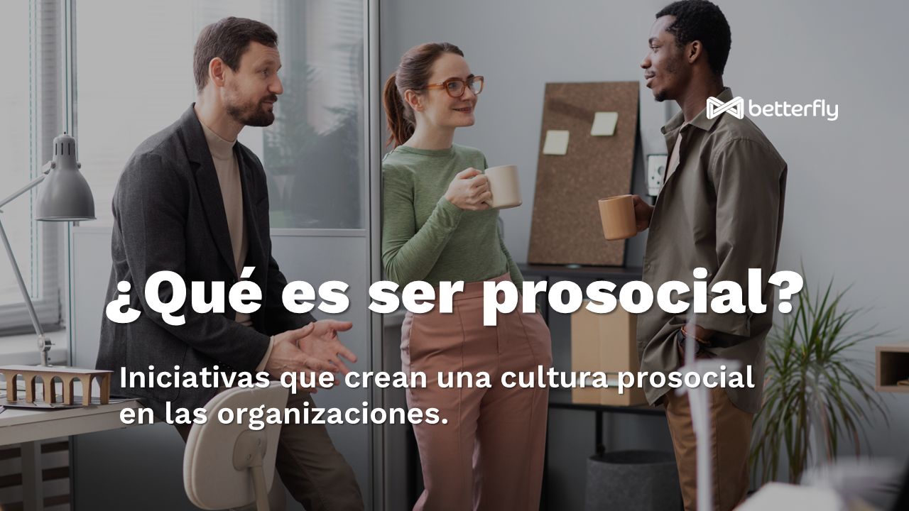 Ser prosocial y el efecto Betterfly banerPROSOCIAL