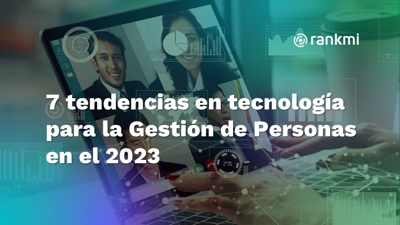 Principales tendencias en tecnología que buscan seguir potenciando la estrategia de HR en las organizaciones banerrankmi