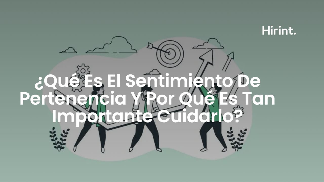 ¿Merece la pena ganarse la fidelidad de los empleados? sentpertenenciaHirint