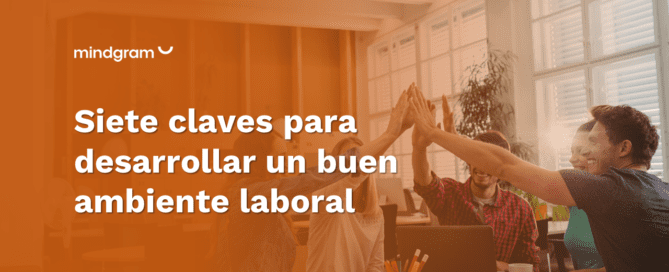 Siete claves para desarrollar un buen ambiente laboral mindgram