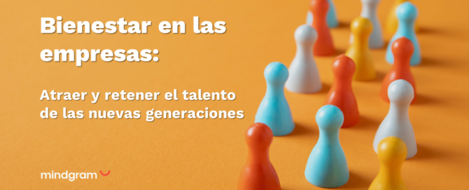 Bienestar en las empresas: atraer y retener a las nuevas generaciones mindgrammayo