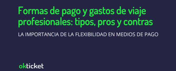 Formas de pago en los procesos de gastos de viaje: tipos, pros y contras okticketmayo