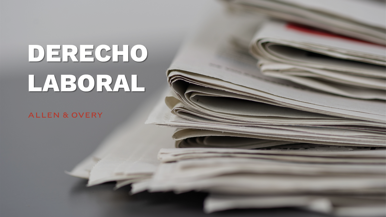 Toda la actualidad sobre Derecho Laboral con Allen & Overy allenovery