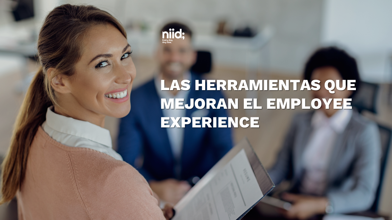 ¿Cuáles son las herramientas que mejoran el Employee Experience? niid