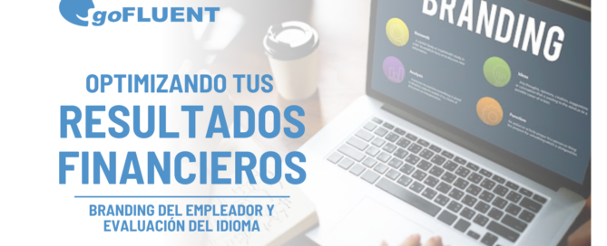 Optimizando tus Resultados Financieros: El Poder del Branding del Empleador y la Evaluación del Idioma Contenido Tecnico LATAM