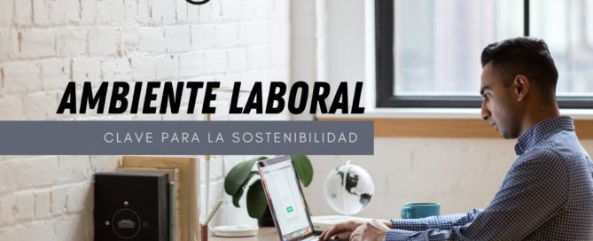 Ambiente Laboral: Clave para la Sostenibilidad Contenido Tecnico LATAM 3