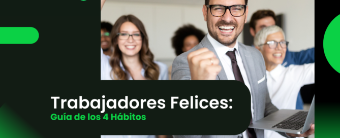 Trabajadores Felices: Guía de 4 Hábitos Contenido Tecnico Betterfly