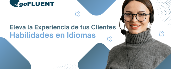 Eleva la Experiencia de tus Clientes con Habilidades en idiomas Contenido Tecnico Gofluent