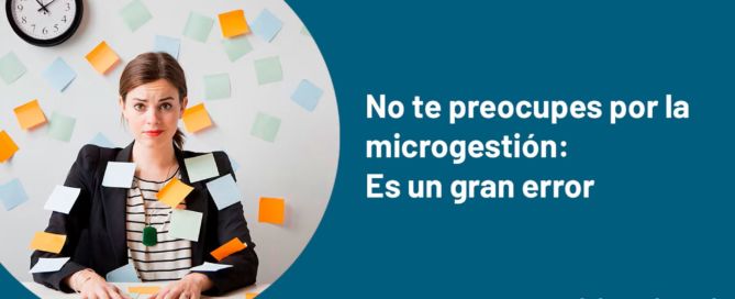 No te preocupes por la microgestión: Es un gran error Microgestion facthum