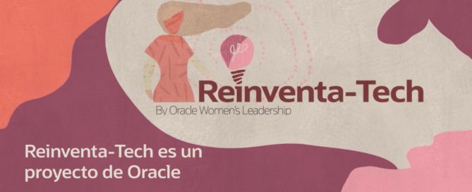 Oracle Spain launches 'Reinventa-Tech' to train and reintegrate unemployed women into the technology labor market Reinventa tech