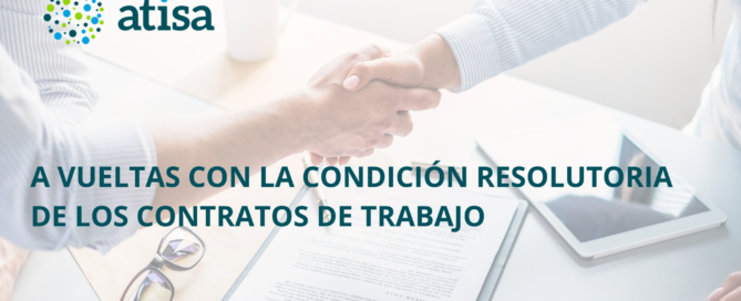 A Vueltas con la Condición Resolutoria de los Contratos de Trabajo Banner Atisa
