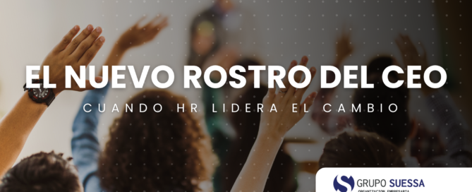 El nuevo rostro del CEO: cuando HR lidera el cambio Contenido Tecnico Grupo suessa