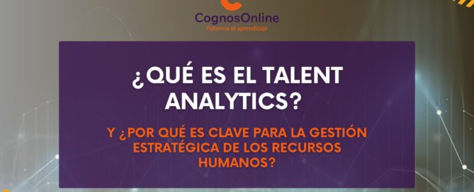 ¿Qué es el Talent Analytics y por qué es clave para la gestión estratégica de los recursos humanos? Contenido Tecnico LATAM 8