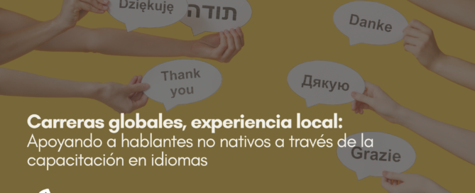 Carreras globales, experiencia local: Apoyando a hablantes no nativos a través de la capacitación en idiomas Contenido Tecnico LATAM 9