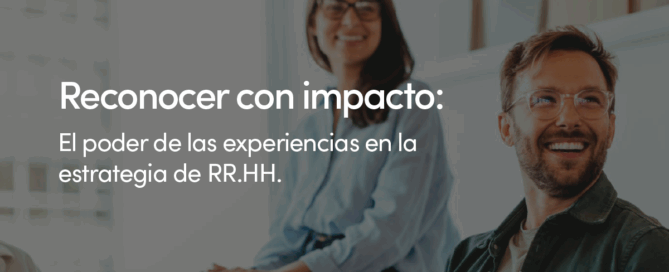 Reconocer con impacto: el poder de las experiencias en la estrategia de RR HH Anuncio