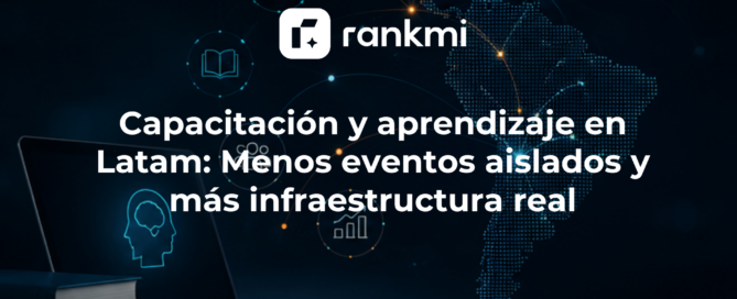 Capacitación y aprendizaje en Latam: Menos eventos aislados y más infraestructura real Contenido tecnico 2026 6 2