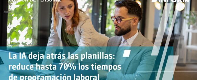 La IA deja atrás las planillas: reduce hasta 70% los tiempos de programación laboral INFORM Banner Newsletter Agosto 2026