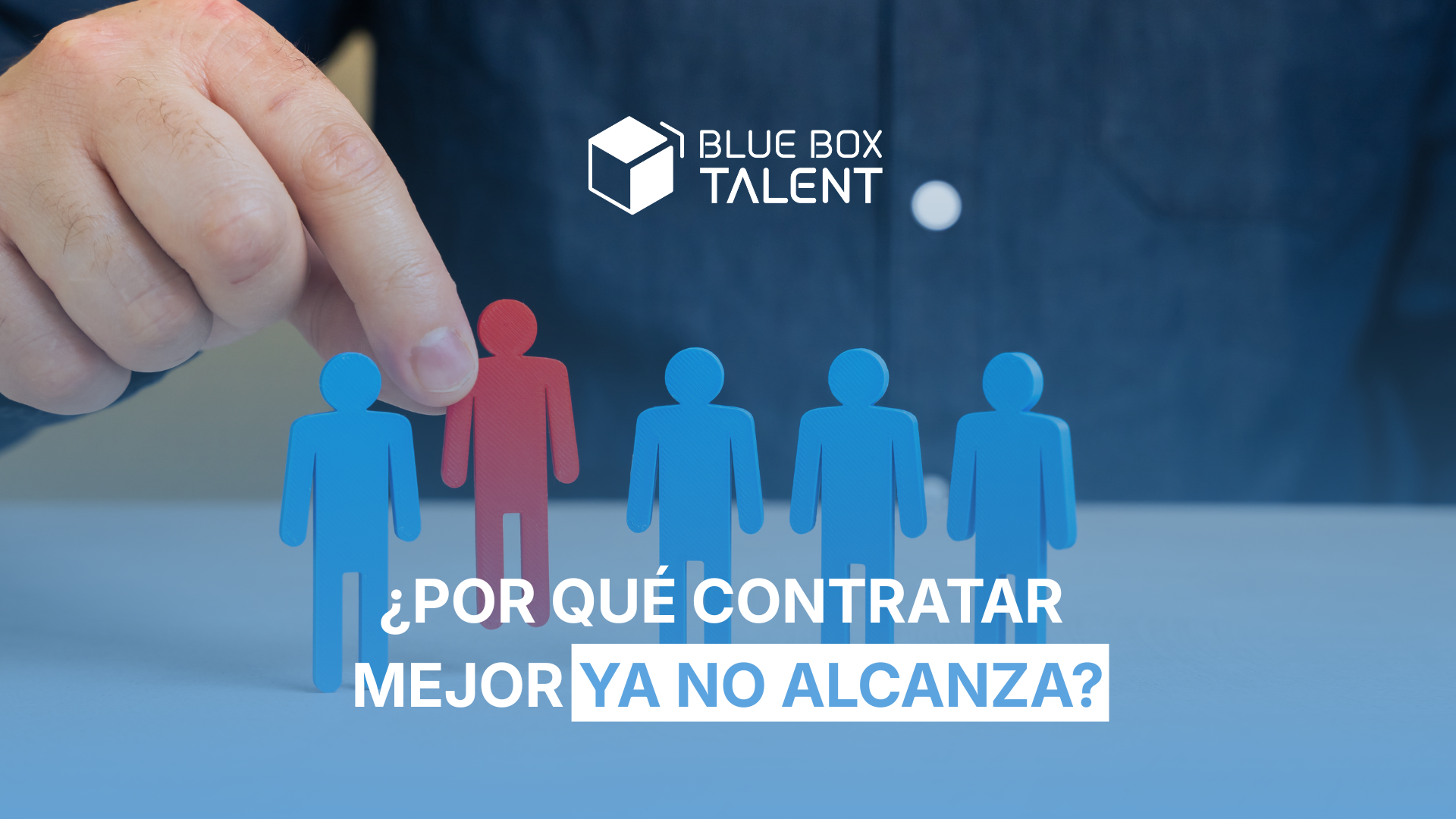 Contratar mejor ya no será suficiente Contenido tecnico 2026 11