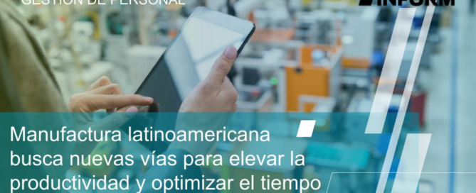 Manufactura latinoamericana busca nuevas vías para elevar la productividad y optimizar el tiempo Contenido tecnico 2026 39