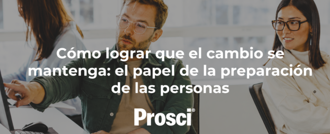 Cómo lograr que el cambio se mantenga: el papel de la preparación de las personas Contenido tecnico 2026 8