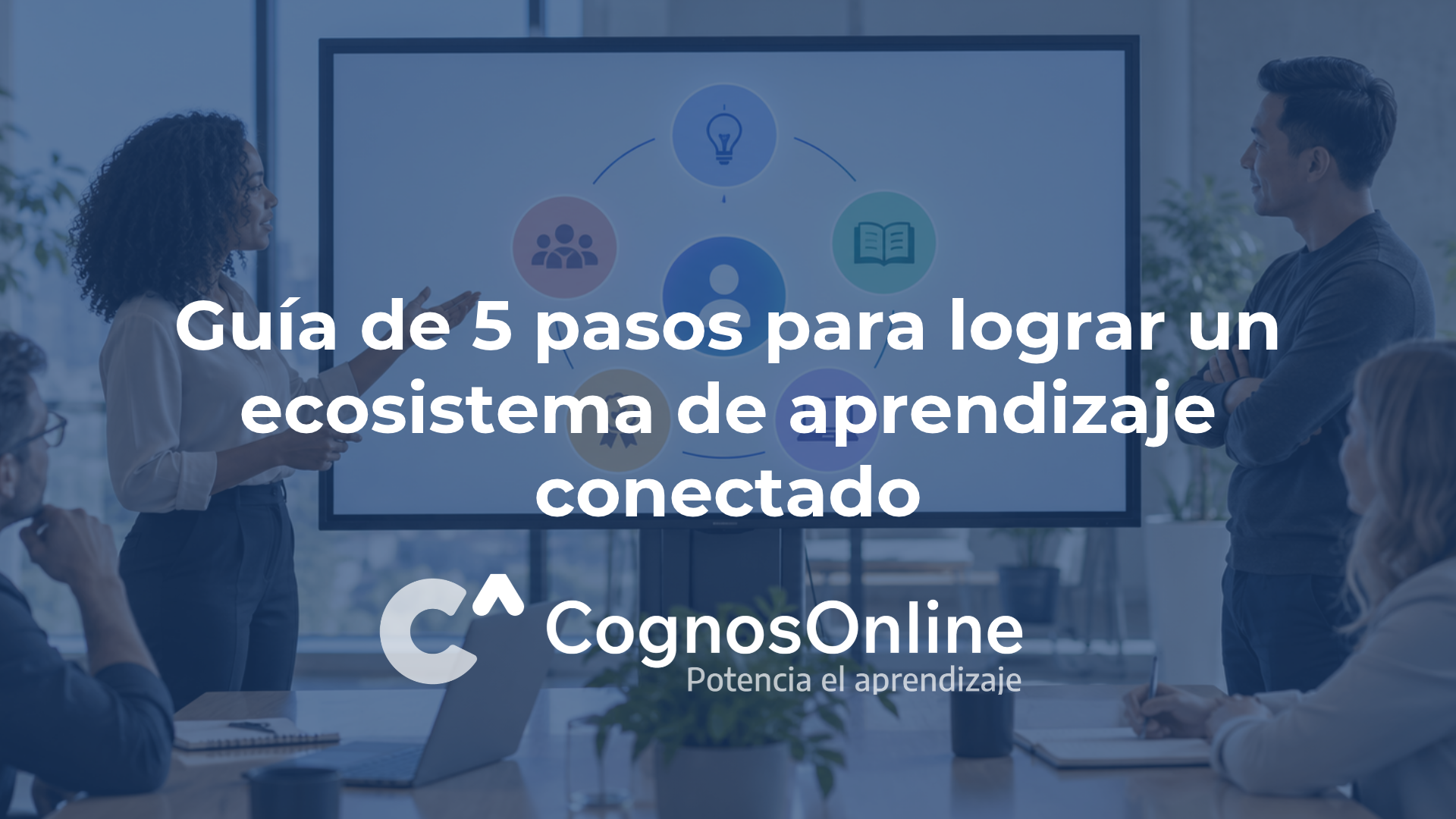 Guía de 5 pasos para lograr un ecosistema de aprendizaje conectado Contenido tecnico 2026 46 1