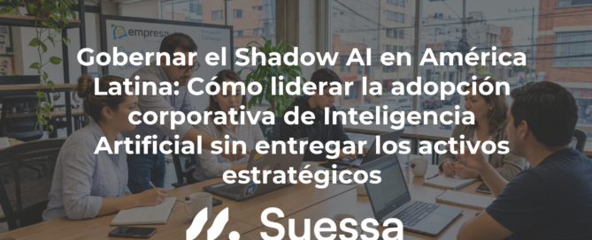 Gobernar el Shadow AI en América Latina: Cómo liderar la adopción corporativa de Inteligencia Artificial sin entregar los activos estratégicos Contenido tecnico 2026 49
